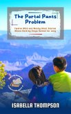 The Portal Pants Problem: Twelve Wild and Wacky Short Stories Where Nothing Stays Normal for Long (Wild Paths Chronicles, #3) (eBook, ePUB) The Portal Pants Problem: Twelve Wild and Wacky Short Stories Where Nothing Stays Normal for Long (Wild Paths Chronicles, #3) (eBook, ePUB)