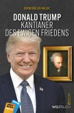Donald Trump - Kantianer des ewigen Friedens (eBook, ePUB) Donald Trump - Kantianer des ewigen Friedens (eBook, ePUB)