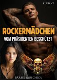 Rockermädchen. Vom Präsidenten beschützt (eBook, ePUB) Rockermädchen. Vom Präsidenten beschützt (eBook, ePUB)