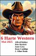 6 Harte Western Mai 2025 (eBook, ePUB) - Bild 1