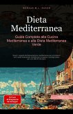 Dieta Mediterranea: Guida Completa alla Cucina Mediterranea e alla Dieta Mediterranea Verde (Dieta (IT), #2) (eBook, ePUB) Dieta Mediterranea: Guida Completa alla Cucina Mediterranea e alla Dieta Mediterranea Verde (Dieta (IT), #2) (eBook, ePUB)