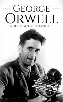 George Orwell: A Life from Beginning to End (Biographies of British Authors) (eBook, ePUB) Cover George Orwell: A Life from Beginning to End (Biographies of British Authors) (eBook, ePUB)