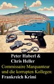 Commissaire Marquanteur und die korrupten Kollegen: Frankreich Krimi (eBook, ePUB) Commissaire Marquanteur und die korrupten Kollegen: Frankreich Krimi (eBook, ePUB)