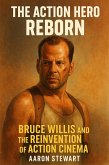 The Action Hero Reborn: Bruce Willis and the Reinvention of Action Cinema (eBook, ePUB)