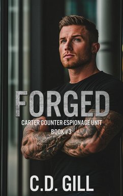 Forged: Enemies to More, Forced Proximity, Slow-Burn Clean Romantic Suspense (Carter Counter-Espionage Unit) (eBook, ePUB) - Gill, C. D.