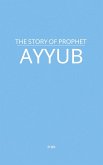 The Story of Prophet Ayyub (eBook, ePUB) The Story of Prophet Ayyub (eBook, ePUB)