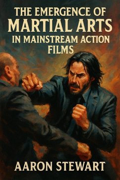 Cover The Emergence of Martial Arts in Mainstream Action Films (eBook, ePUB)