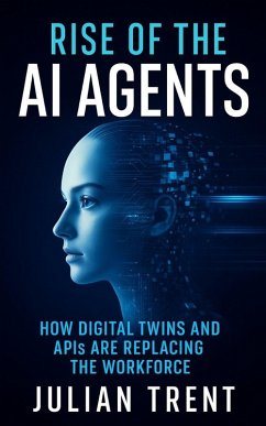 Rise of the AI Agents (eBook, ePUB) - Trent, Julian