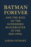 Batman Forever and the Rise of the Superhero Blockbuster in the Mid-1990s (eBook, ePUB)