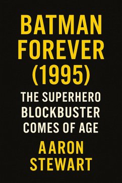 Cover Batman Forever (1995): The Superhero Blockbuster Comes of Age (eBook, ePUB)