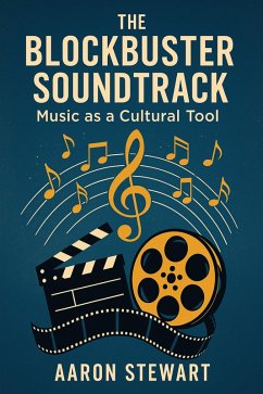 Cover The Blockbuster Soundtrack: Music as a Cultural Tool (eBook, ePUB)
