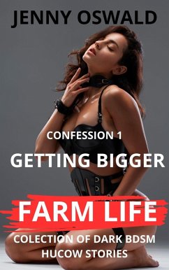 Cover Farm Life - Conffesion 1 - Getting Bigger (Farm Life - Collection Of Dark Bdsm Hucow Stories, #1) (eBook, ePUB)