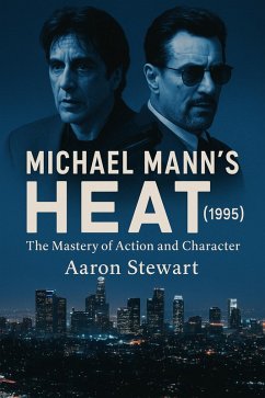 Michael Mann's Heat (1995): The Mastery of Action and Character (eBook, ePUB) - Stewart, Aaron