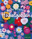 Mein bunter Häkelgarten - 100 wunderschöne Blumen und Blüten häkeln zum Dekorieren und Verschenken (eBook, ePUB) Mein bunter Häkelgarten - 100 wunderschöne Blumen und Blüten häkeln zum Dekorieren und Verschenken (eBook, ePUB)