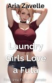 Laundry Girls Love a Futa - First Time Futa on Female (Everyone Loves a Futa, #3) (eBook, ePUB) Laundry Girls Love a Futa - First Time Futa on Female (Everyone Loves a Futa, #3) (eBook, ePUB)
