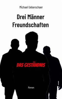 Cover Drei Männer Freundschaften - Das Geständnis (eBook, ePUB)