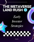 The Metaverse Land Rush: Early Investor Strategies (eBook, ePUB) The Metaverse Land Rush: Early Investor Strategies (eBook, ePUB)