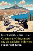 Commissaire Marquanteur und die tödlichen Millionen: Frankreich Krimi (eBook, ePUB) Commissaire Marquanteur und die tödlichen Millionen: Frankreich Krimi (eBook, ePUB)