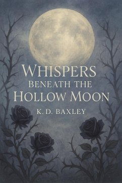 Whispers Beneath The Hollow Moon (eBook, ePUB) - Baxley, K. D.