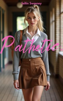 Pathetic. (eBook, ePUB) - Sweeney, Seltin Pathetic. (eBook, ePUB) - Sweeney, Seltin