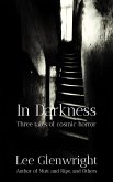 In Darkness: Three Tales of Cosmic Horror (eBook, ePUB) In Darkness: Three Tales of Cosmic Horror (eBook, ePUB)