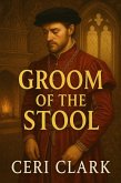 Groom of the Stool (Heinous History, #4) (eBook, ePUB) Groom of the Stool (Heinous History, #4) (eBook, ePUB)