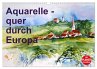Aquarelle - quer durch Europa... - Bild 1