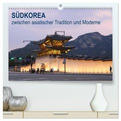 SÜDKOREA zwischen asiatischer Tradition und Moderne (hochwertiger Premium Wandkalender 2026 DIN A2 quer), Kunstdruck in Hochglanz