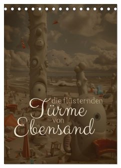Die Flüsternden Türme von Ebensand (Tischkalender 2026 DIN A5 hoch), CALVENDO Monatskalender