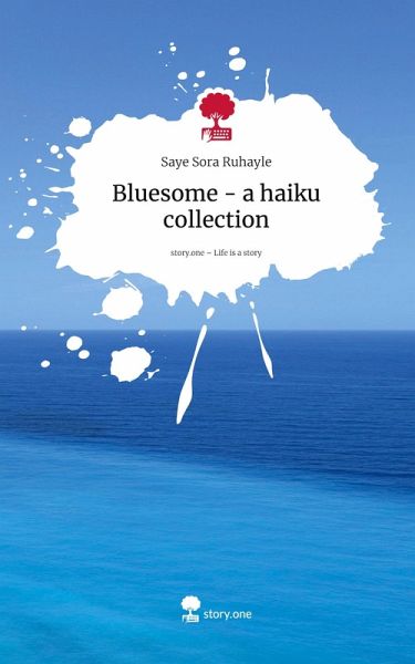 Bluesome - a haiku collection. Life is a Story - story.one