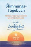 Das Stimmungstagebuch für Erwachsene: 6 Minuten abwechslungsreiche Selbstfürsorge für mehr Leichtigkeit