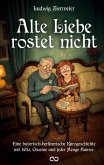 Alte Liebe rostet nicht Alte Liebe rostet nicht