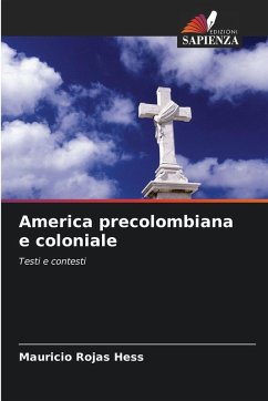 America precolombiana e coloniale - Rojas Hess, Mauricio America precolombiana e coloniale - Rojas Hess, Mauricio