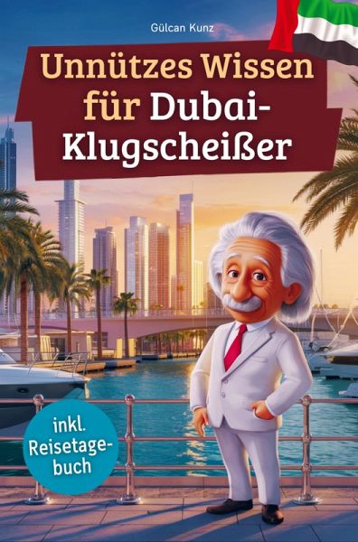 Unnützes Wissen für Dubai-Klugscheißer Unnützes Wissen für Dubai-Klugscheißer