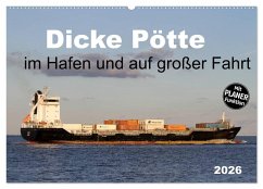 Dicke Pötte im Hafen und auf großer Fahrt (Wandkalender 2026 DIN A2 quer), CALVENDO Monatskalender