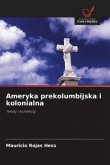 Ameryka prekolumbijska i kolonialna Ameryka prekolumbijska i kolonialna