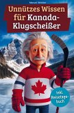 Unnützes Wissen für Kanada-Klugscheißer Unnützes Wissen für Kanada-Klugscheißer