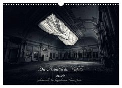 Lost in Decay 2026 - Die Ästhetik des Verfalls (Wandkalender 2026 DIN A3 quer), CALVENDO Monatskalender
