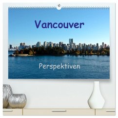 Vancouver Perspektiven (hochwertiger Premium Wandkalender 2026 DIN A2 quer), Kunstdruck in Hochglanz