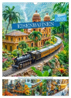 Cover Eisenbahnen - Miniaturbahnen zwischen Fantasie und Fernweh (Wandkalender 2026 DIN A3 hoch), CALVENDO Monatskalender