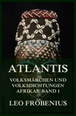 Atlantis: Volksmärchen und Volksdichtungen Afrikas
