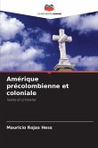 Amérique précolombienne et coloniale Amérique précolombienne et coloniale