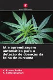 IA e aprendizagem automática para a deteção de doenças da folha de curcuma IA e aprendizagem automática para a deteção de doenças da folha de curcuma
