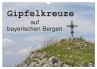 Gipfelkreuze auf bayerischen Bergen... - Bild 1
