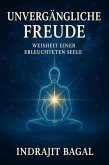 Unvergängliche Freude: Weisheit einer Erleuchtete Seele (eBook, ePUB)