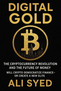 Digital Gold: The Cryptocurrency Revolution and the Future of Money (eBook, ePUB) - Syed, Ali