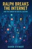 Ralph Breaks the Internet and the Comedy of Digital Culture (eBook, ePUB) Ralph Breaks the Internet and the Comedy of Digital Culture (eBook, ePUB)
