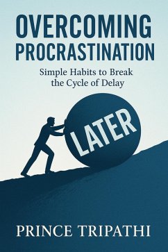 Cover Overcoming Procrastination: Rewire Your Mind, Beat Delay & Finally Get Things Done (eBook, ePUB)
