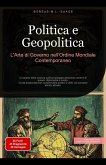 Politica e Geopolitica: L'Arte di Governo nell'Ordine Mondiale Contemporaneo (Filosofia (IT), #11) (eBook, ePUB) Politica e Geopolitica: L'Arte di Governo nell'Ordine Mondiale Contemporaneo (Filosofia (IT), #11) (eBook, ePUB)