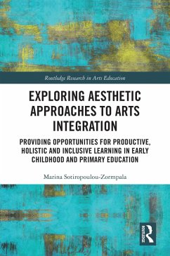 Exploring Aesthetic Approaches to Arts Integration (eBook, PDF) - Sotiropoulou-Zormpala, Marina